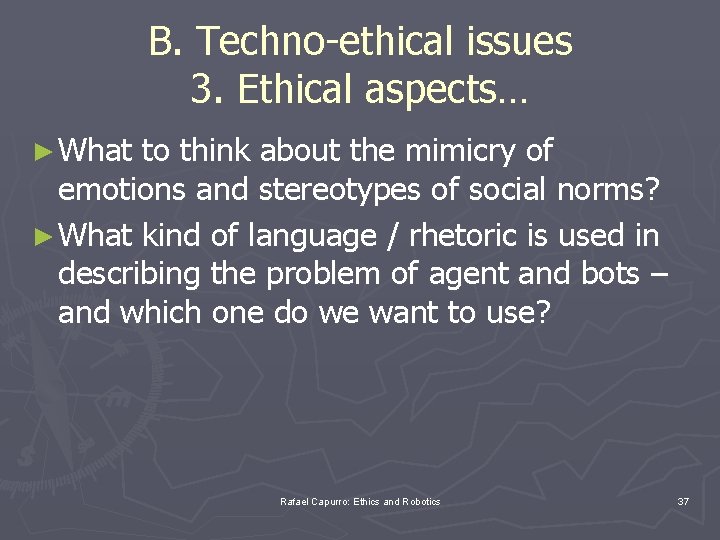 B. Techno-ethical issues 3. Ethical aspects… ► What to think about the mimicry of