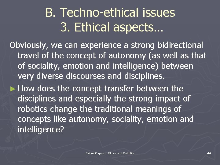 B. Techno-ethical issues 3. Ethical aspects… Obviously, we can experience a strong bidirectional travel
