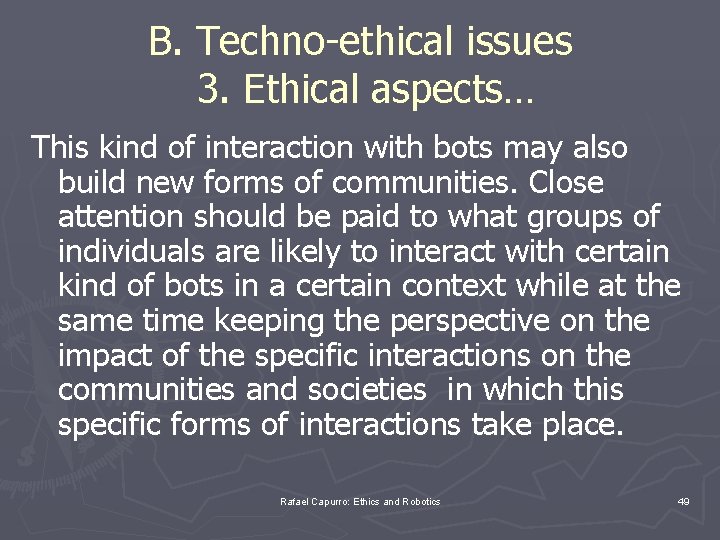 B. Techno-ethical issues 3. Ethical aspects… This kind of interaction with bots may also