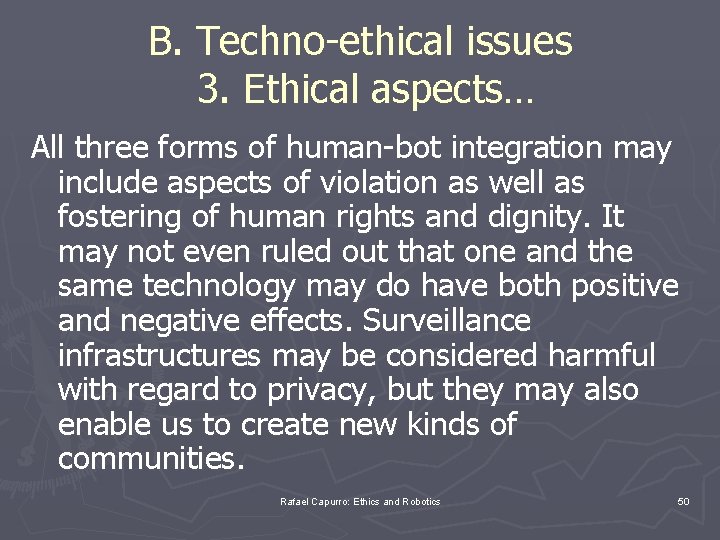 B. Techno-ethical issues 3. Ethical aspects… All three forms of human-bot integration may include