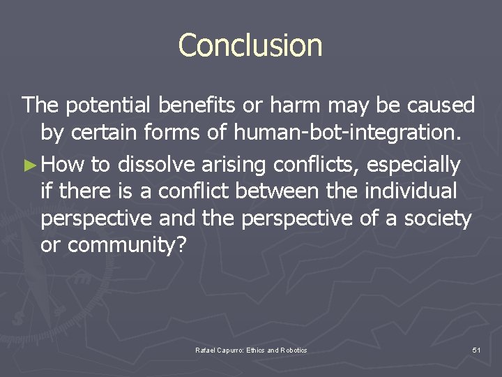 Conclusion The potential benefits or harm may be caused by certain forms of human-bot-integration.