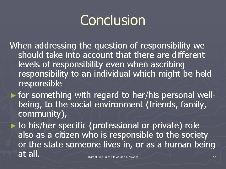 Conclusion When addressing the question of responsibility we should take into account that there