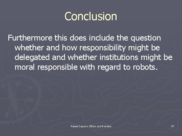 Conclusion Furthermore this does include the question whether and how responsibility might be delegated