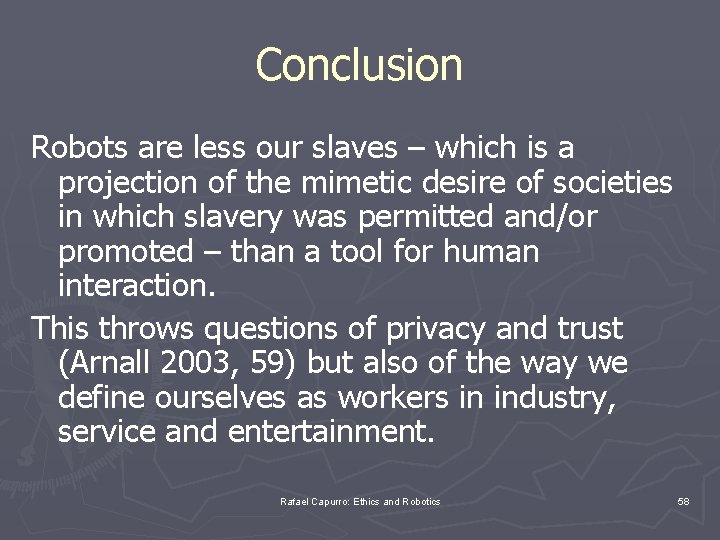 Conclusion Robots are less our slaves – which is a projection of the mimetic