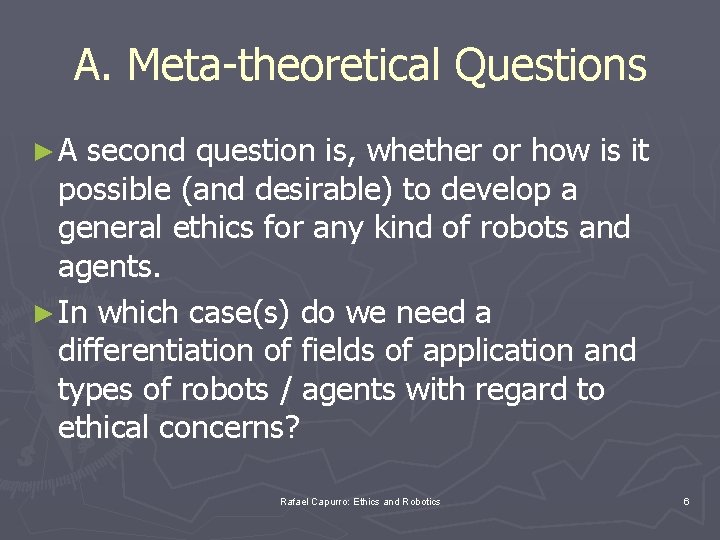 A. Meta-theoretical Questions ► A second question is, whether or how is it possible