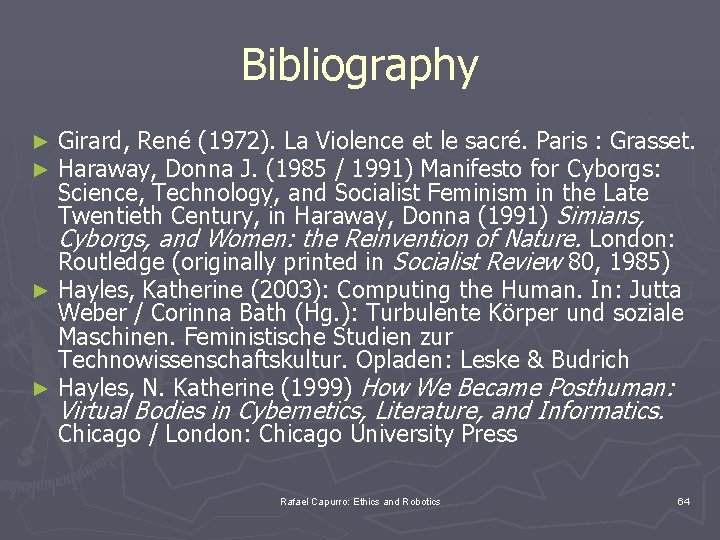 Bibliography Girard, René (1972). La Violence et le sacré. Paris : Grasset. Haraway, Donna