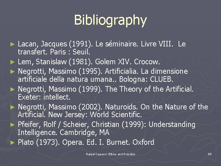 Bibliography Lacan, Jacques (1991). Le séminaire. Livre VIII. Le transfert. Paris : Seuil. ►