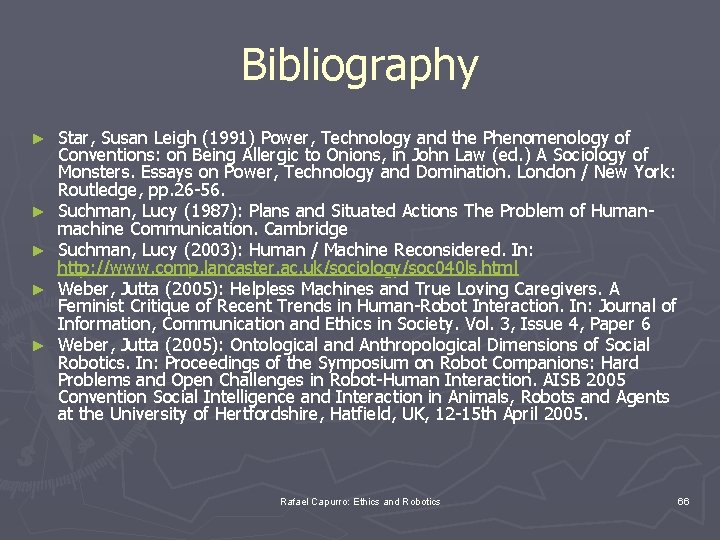 Bibliography ► ► ► Star, Susan Leigh (1991) Power, Technology and the Phenomenology of