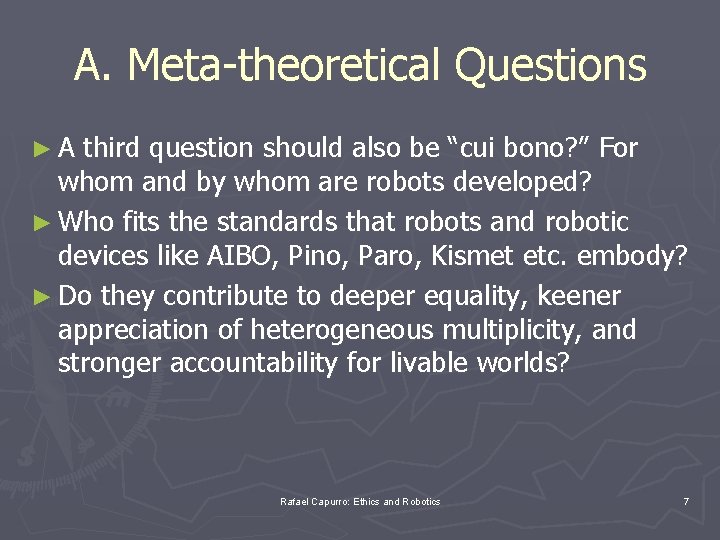 A. Meta-theoretical Questions ► A third question should also be “cui bono? ” For