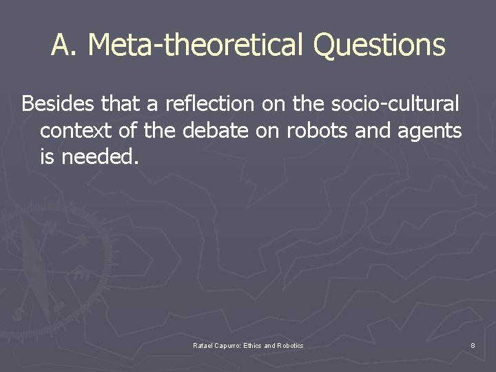 A. Meta-theoretical Questions Besides that a reflection on the socio-cultural context of the debate
