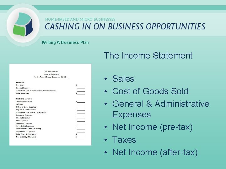 Writing A Business Plan The Income Statement • Sales • Cost of Goods Sold