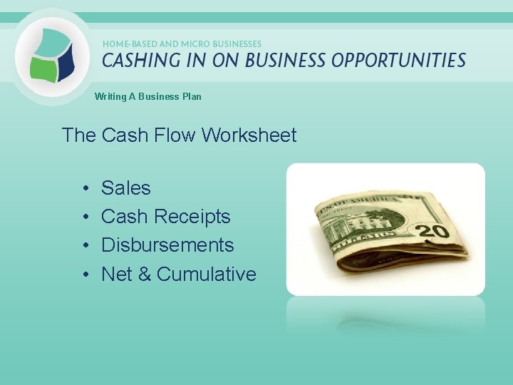 Writing A Business Plan The Cash Flow Worksheet • • Sales Cash Receipts Disbursements