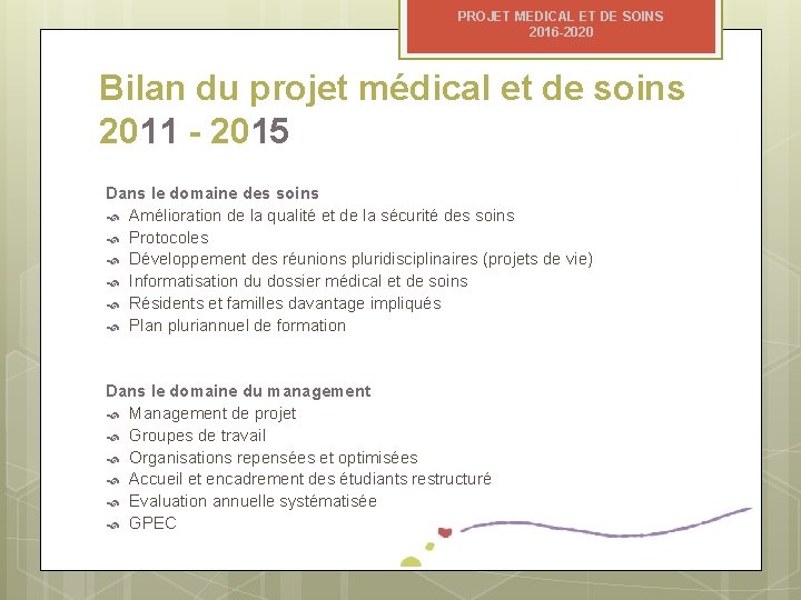 PROJET MEDICAL ET DE SOINS 2016 -2020 Bilan du projet médical et de soins