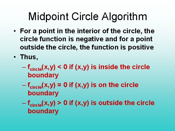 Midpoint Circle Algorithm • For a point in the interior of the circle, the