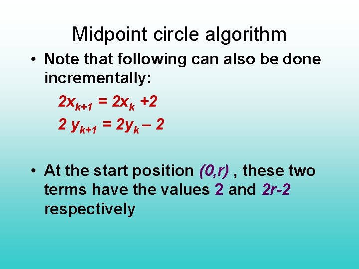 Midpoint circle algorithm • Note that following can also be done incrementally: 2 xk+1