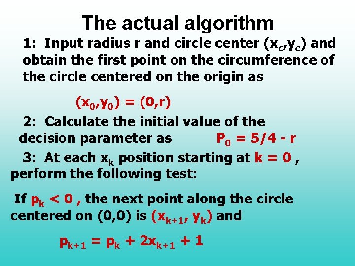 The actual algorithm 1: Input radius r and circle center (xc, yc) and obtain