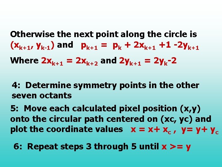 Otherwise the next point along the circle is (xk+1, yk-1) and pk+1 = pk