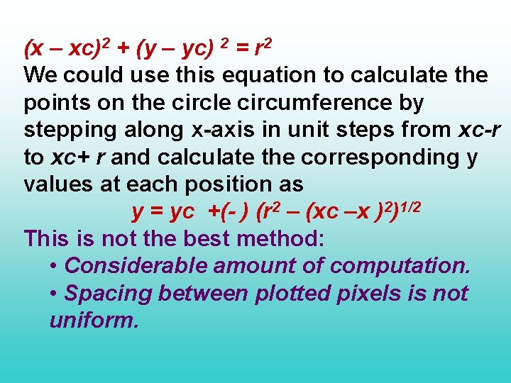 (x – xc)2 + (y – yc) 2 = r 2 We could use