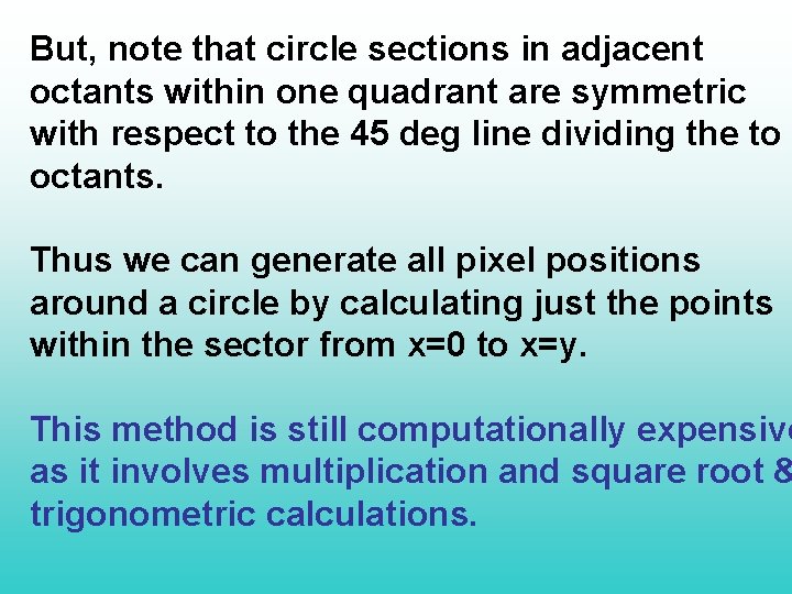 But, note that circle sections in adjacent octants within one quadrant are symmetric with