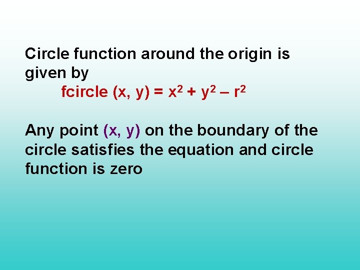 Circle function around the origin is given by fcircle (x, y) = x 2