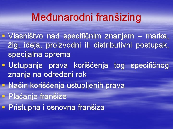 Međunarodni franšizing § Vlasništvo nad specifičnim znanjem – marka, žig, ideja, proizvodni ili distributivni