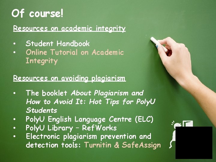 Of course! Resources on academic integrity • • Student Handbook Online Tutorial on Academic