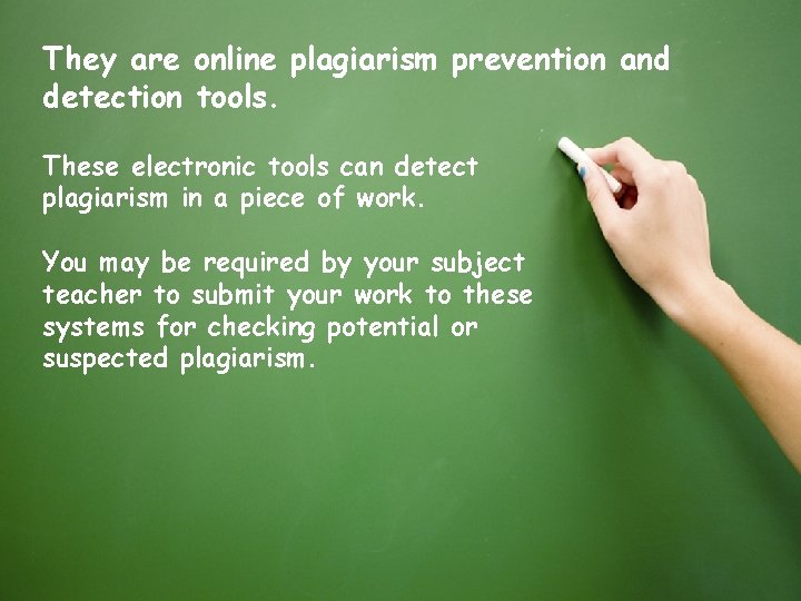 They are online plagiarism prevention and detection tools. These electronic tools can detect plagiarism