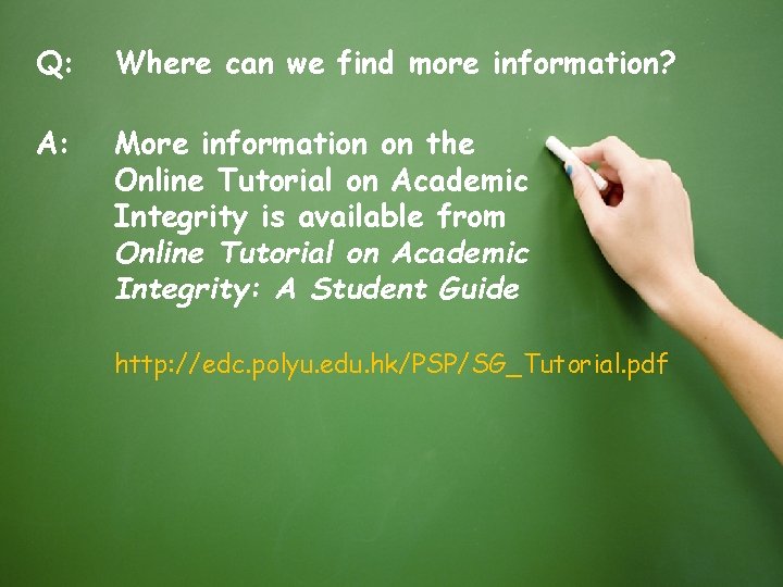 Q: Where can we find more information? A: More information on the Online Tutorial