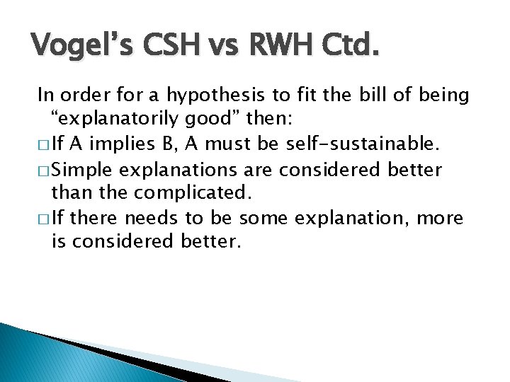 Vogel’s CSH vs RWH Ctd. In order for a hypothesis to fit the bill
