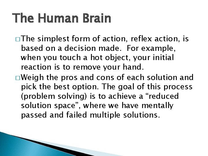 The Human Brain � The simplest form of action, reflex action, is based on