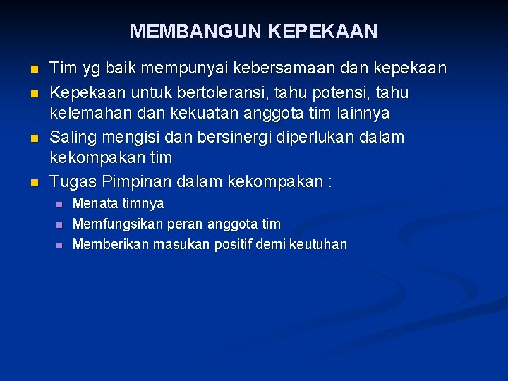 MEMBANGUN KEPEKAAN n n Tim yg baik mempunyai kebersamaan dan kepekaan Kepekaan untuk bertoleransi,