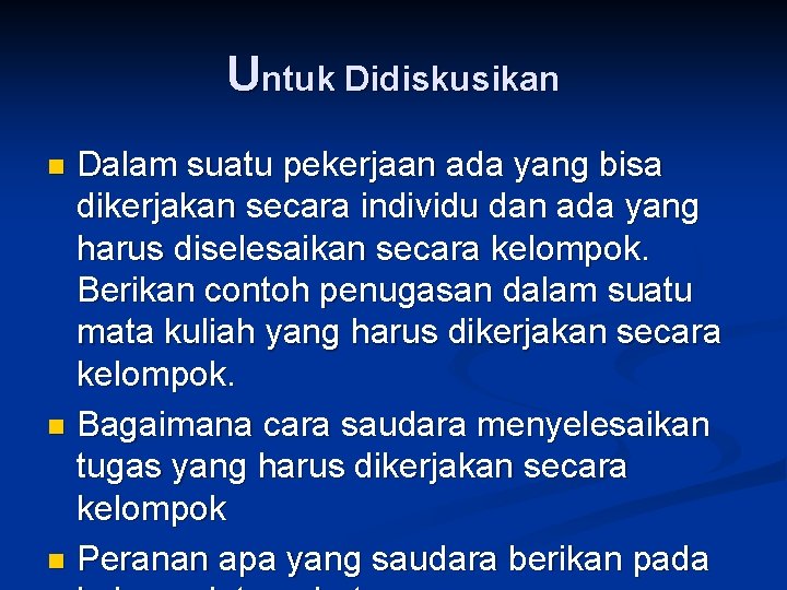 Untuk Didiskusikan Dalam suatu pekerjaan ada yang bisa dikerjakan secara individu dan ada yang