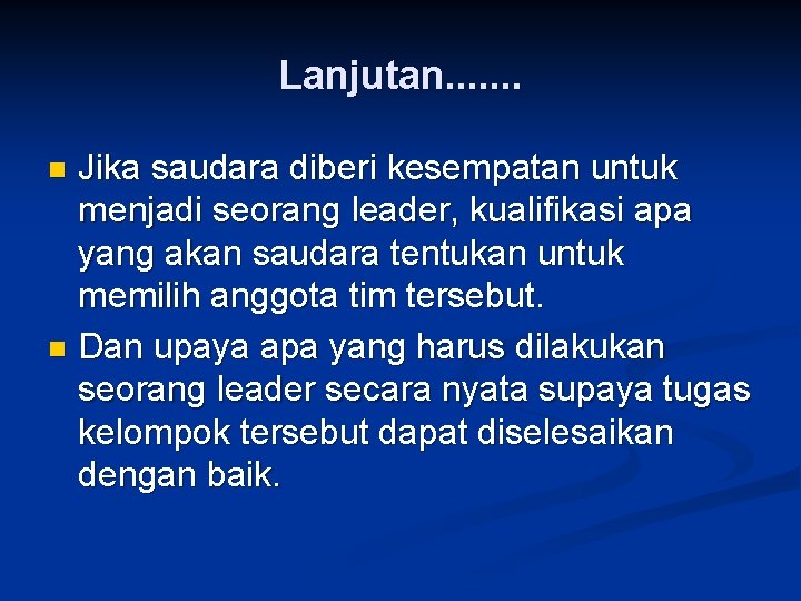 Lanjutan. . . . Jika saudara diberi kesempatan untuk menjadi seorang leader, kualifikasi apa