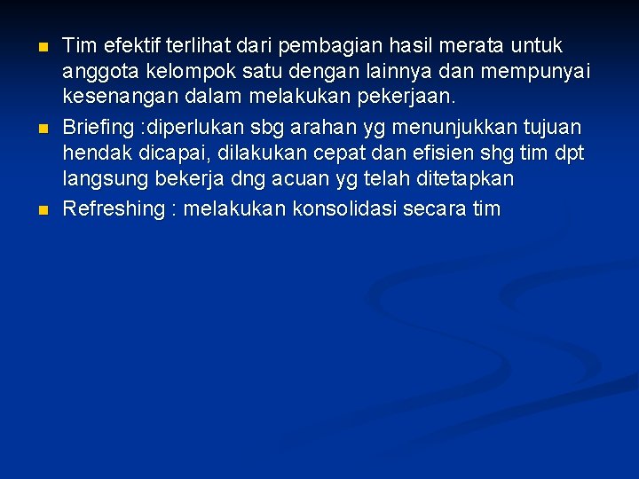 n n n Tim efektif terlihat dari pembagian hasil merata untuk anggota kelompok satu