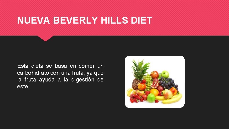 NUEVA BEVERLY HILLS DIET Esta dieta se basa en comer un carbohidrato con una