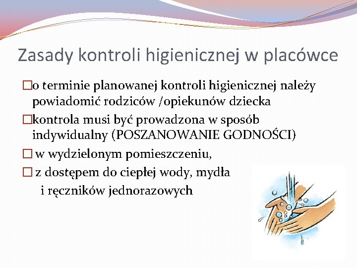 Zasady kontroli higienicznej w placówce �o terminie planowanej kontroli higienicznej należy powiadomić rodziców /opiekunów