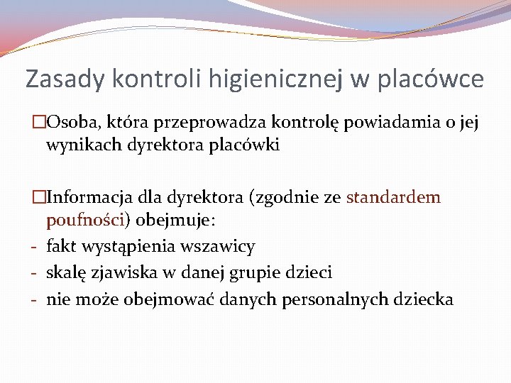 Zasady kontroli higienicznej w placówce �Osoba, która przeprowadza kontrolę powiadamia o jej wynikach dyrektora