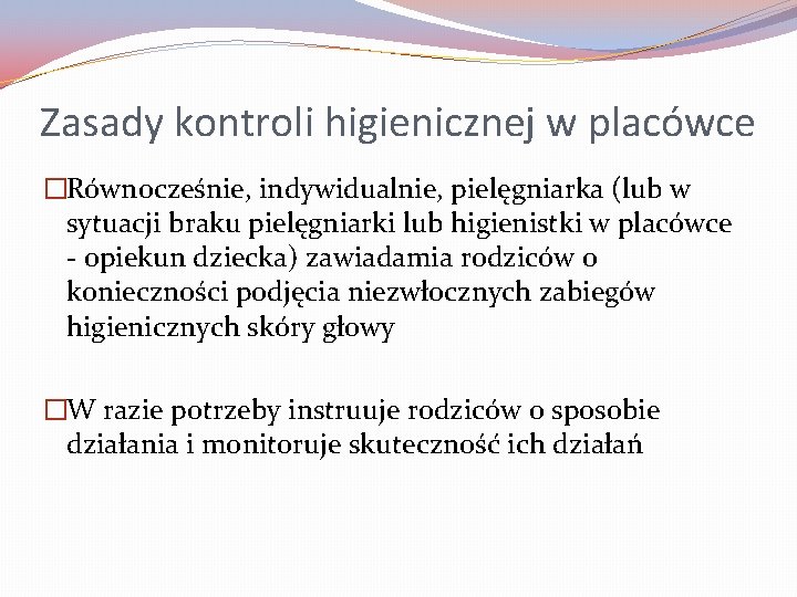 Zasady kontroli higienicznej w placówce �Równocześnie, indywidualnie, pielęgniarka (lub w sytuacji braku pielęgniarki lub