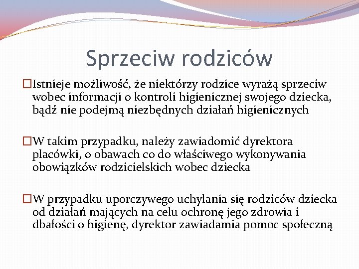 Sprzeciw rodziców �Istnieje możliwość, że niektórzy rodzice wyrażą sprzeciw wobec informacji o kontroli higienicznej