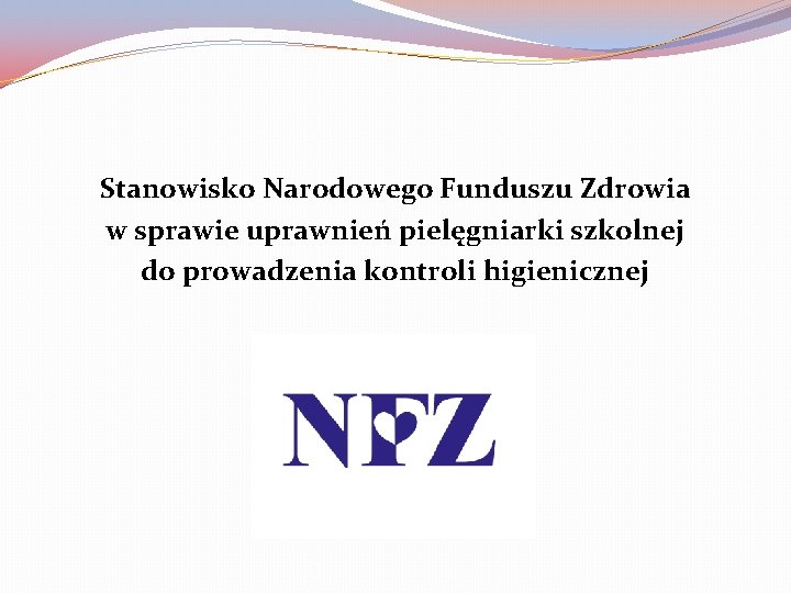 Stanowisko Narodowego Funduszu Zdrowia w sprawie uprawnień pielęgniarki szkolnej do prowadzenia kontroli higienicznej 