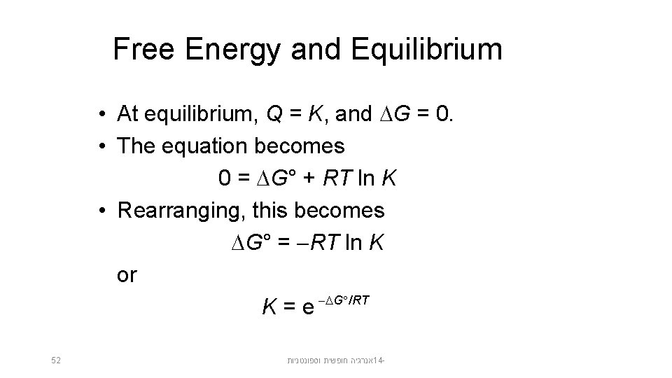 Free Energy and Equilibrium • At equilibrium, Q = K, and G = 0.