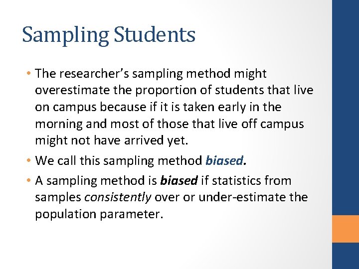 Sampling Students • The researcher’s sampling method might overestimate the proportion of students that