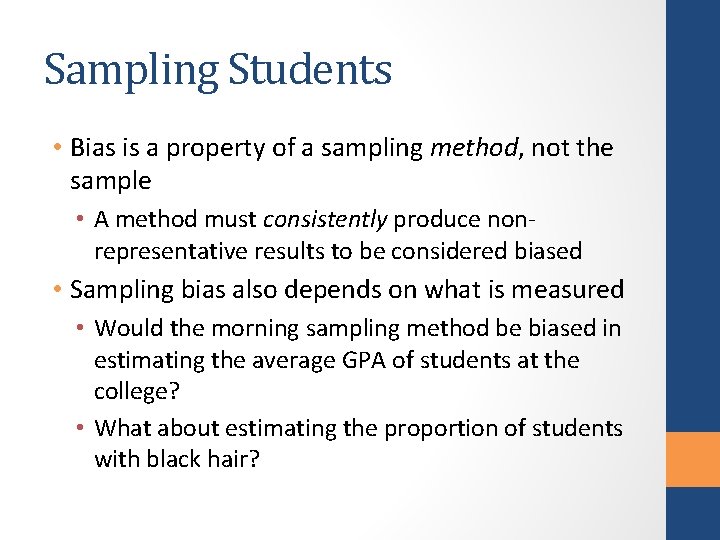 Sampling Students • Bias is a property of a sampling method, not the sample