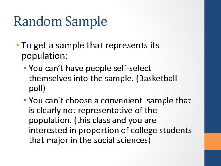 Random Sample • To get a sample that represents its population: • You can’t