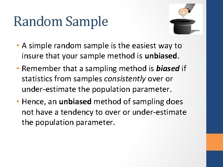 Random Sample • A simple random sample is the easiest way to insure that