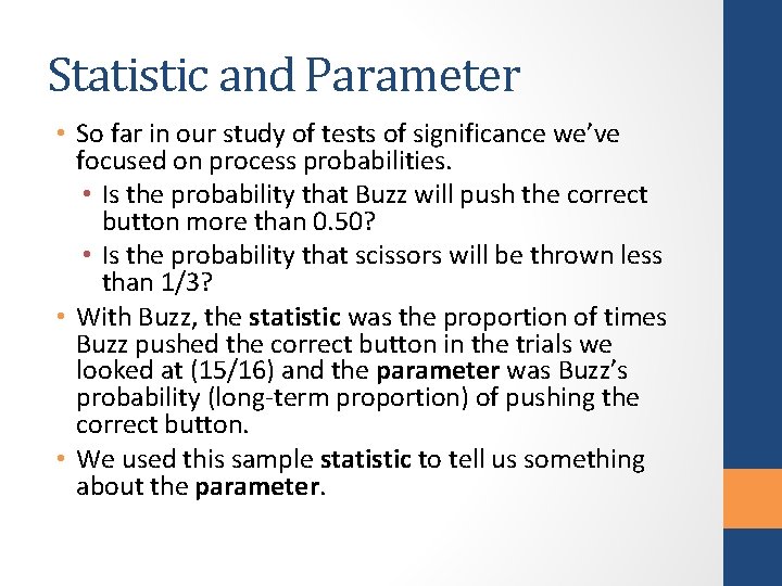 Statistic and Parameter • So far in our study of tests of significance we’ve
