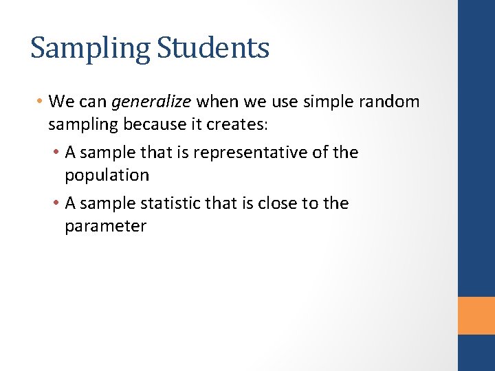 Sampling Students • We can generalize when we use simple random sampling because it
