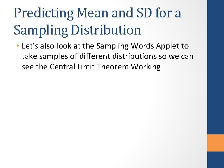 Predicting Mean and SD for a Sampling Distribution • Let’s also look at the