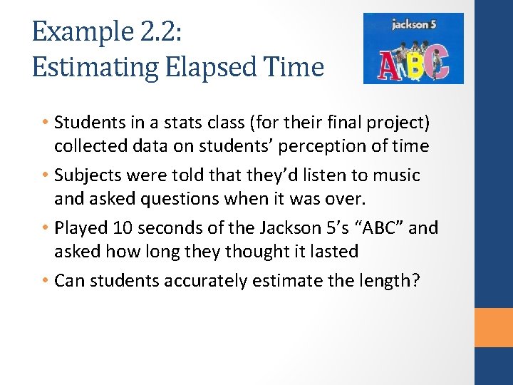 Example 2. 2: Estimating Elapsed Time • Students in a stats class (for their