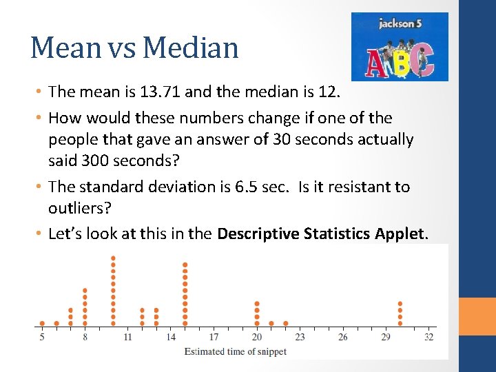 Mean vs Median • The mean is 13. 71 and the median is 12.